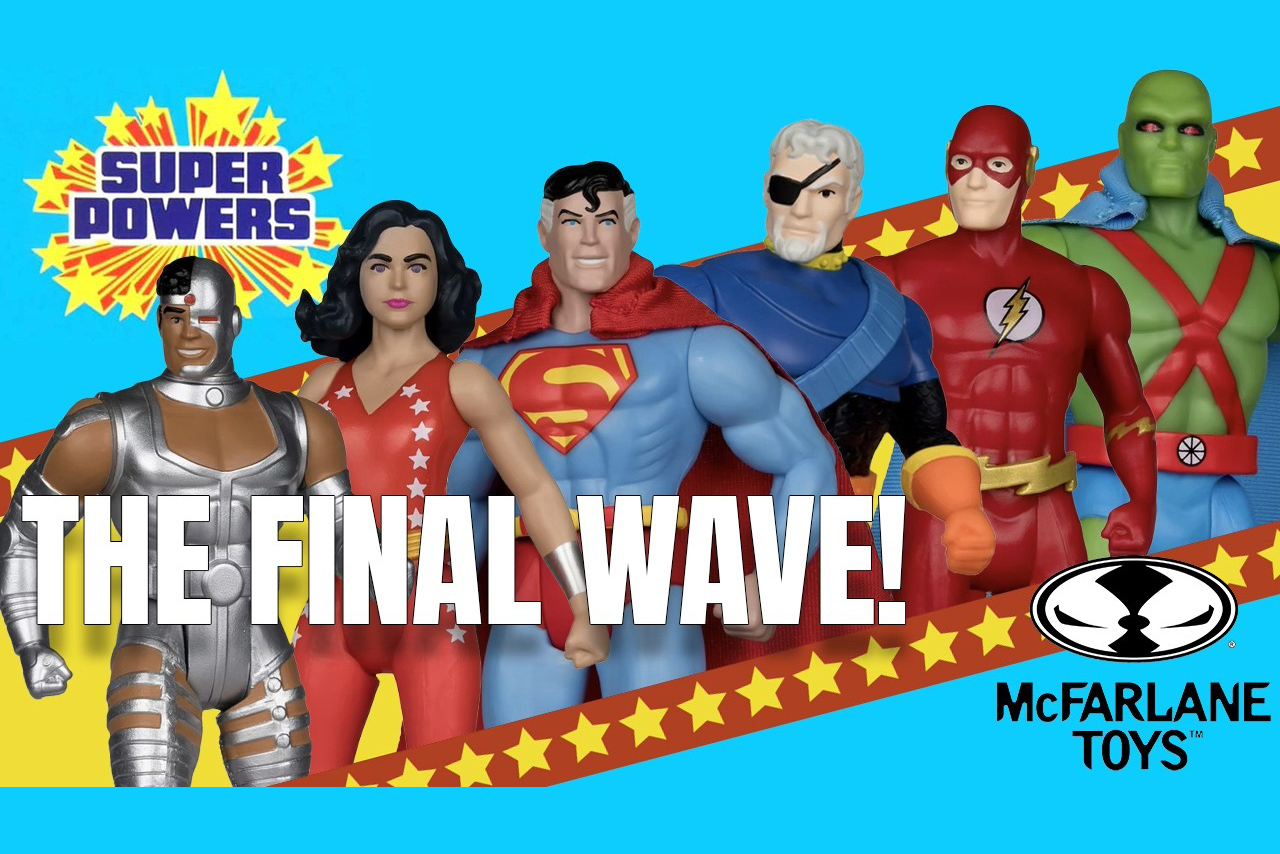 McFarlane Toys Super Powers Final Wave Review: The End of a Retro Era